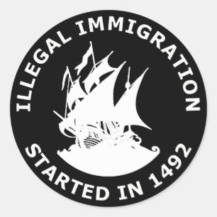Pegatina Redonda La Inmigración Ilegal Comenzó En 1492