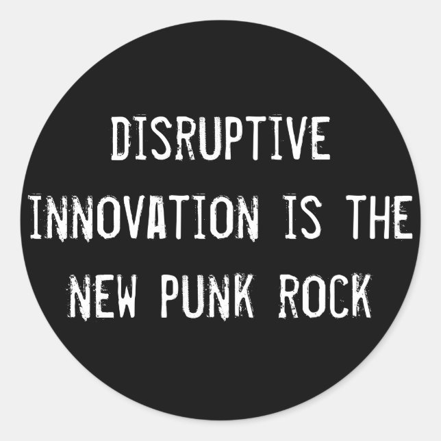 Pegatina Redonda la innovación disruptiva es la nueva roca del punk (Anverso)