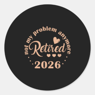Pegatina Redonda La Jubilación 2026 Es Divertida, Ya No Es Mi Probl