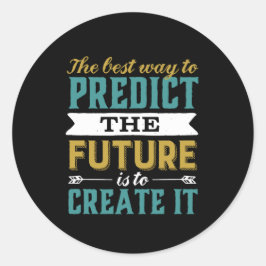 Pegatina Redonda La Mejor Manera De Predecir El Futuro Es Crearlo.
