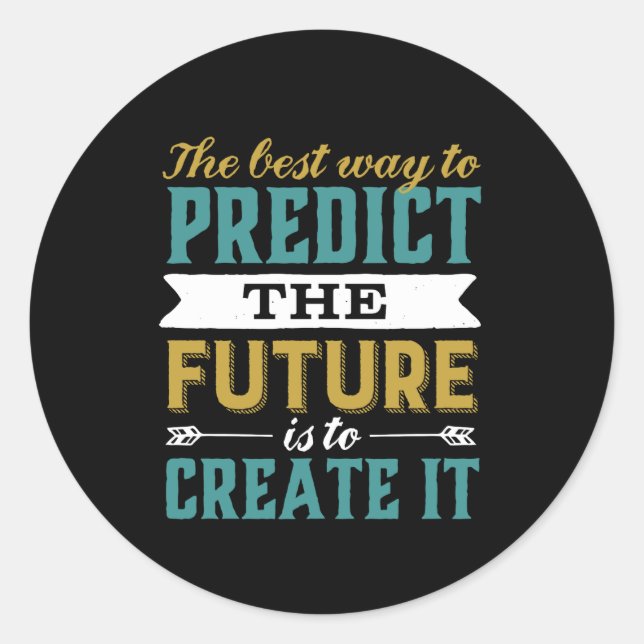 Pegatina Redonda La Mejor Manera De Predecir El Futuro Es Crearlo. (Anverso)