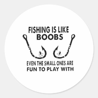 Pegatina Redonda La pesca es como el pecho, incluso las pequeñas so