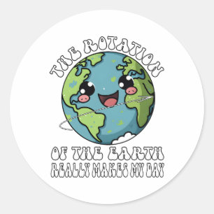 Pegatina Redonda La Rotación De La Tierra Realmente Hace Que Mi Día