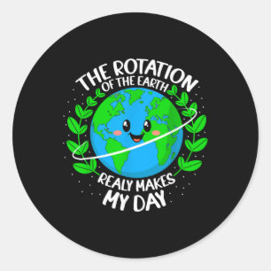 Pegatina Redonda La Rotación De La Tierra Realmente Hace Que Mi Día
