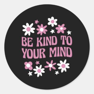 Pegatina Redonda La Salud Mental Debe Ser Amable Con Su Mente 1