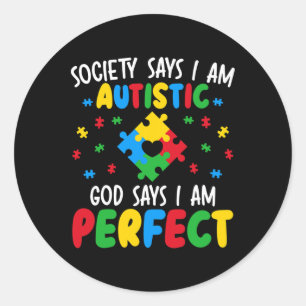 Pegatina Redonda La Sociedad Dice Que Soy Autista Y Dios Dice Que S