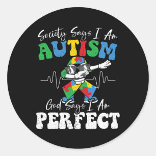 Pegatina Redonda La Sociedad Dice Que Soy Autista Y Dios Dice Que S