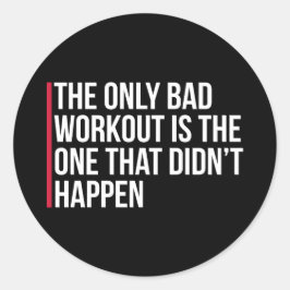 Pegatina Redonda La única cita mala del gimnasio