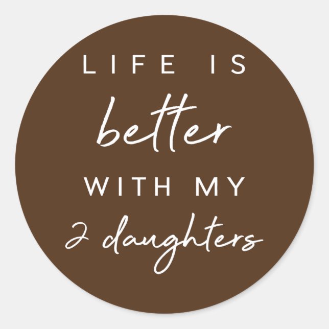 Pegatina Redonda La Vida Cuta Es Mejor Con Mis 2 Hijas Madres (Anverso)