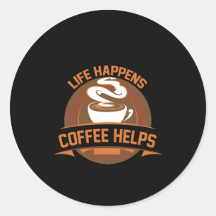Pegatina Redonda La vida del café ayuda a preparar café