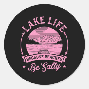 Pegatina Redonda La Vida En El Lago Porque Las Playas Son Salty Lak