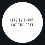 Pegatina Redonda La Vida Es Corta, Coma La Graciosa Declaración De<br><div class="desc">La Vida Es Corta,  Comer La Declaración Graciosa De La Pastel De Alimentos Humor De Bebida _1</div>