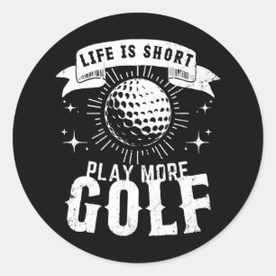 Pegatina Redonda La vida es corta. Juega más golf