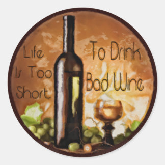 Pegatina Redonda La Vida Es Demasiado Corta Para Beber Vino Malo