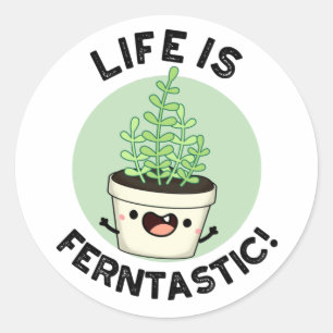 Pegatina Redonda La Vida Es Fantástica Y Divertida Planta Fern Pun