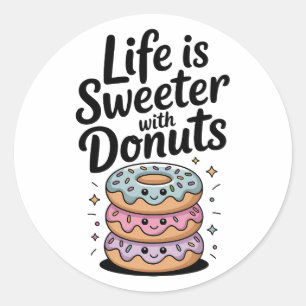 Pegatina Redonda La Vida Es Más Dulce Con Donuts