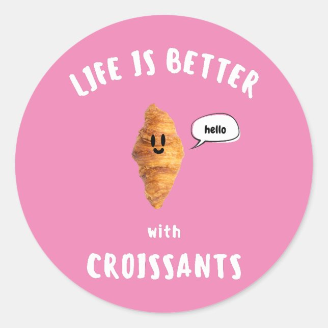Pegatina Redonda LA VIDA ES MEJOR con CROISSANTS (Anverso)