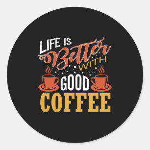 Pegatina Redonda La vida es mejor con el buen café