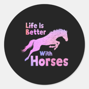 Pegatina Redonda La Vida Es Mejor Con Los Caballos De Caballo Monta