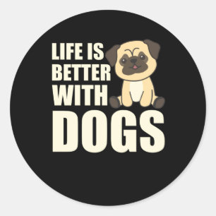 Pegatina Redonda La vida es mejor con los perros dulce pug Dog Brow