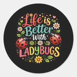 Pegatina Redonda La vida es mejor con mariquitas