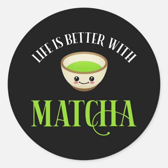 Pegatina Redonda La vida es mejor con Matcha (Anverso)