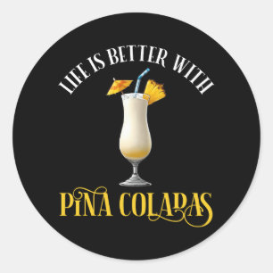 Pegatina Redonda La vida es mejor con Piña Coladas