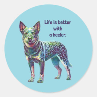 Pegatina Redonda La vida es mejor con un Heeler