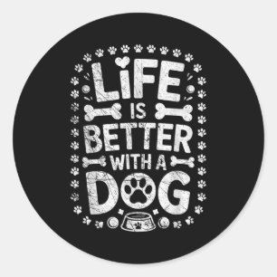 Pegatina Redonda La vida es mejor con un perro - Amante de los perr