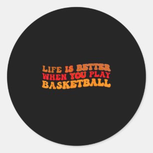 Pegatina Redonda La vida es mejor cuando juegas baloncesto por depo