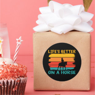Pegatina Redonda La vida es mejor en un caballo, los amantes de los