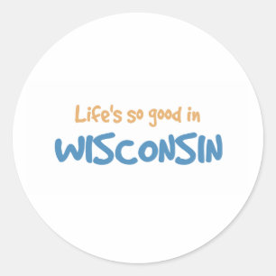 Pegatina Redonda La vida es tan buena en Wisconsin