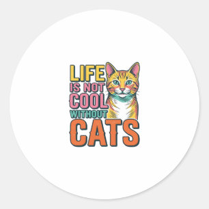 Pegatina Redonda La vida no es genial sin gatos Camiseta de gato vi