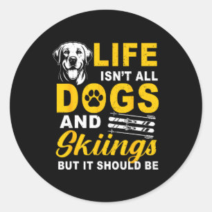 Pegatina Redonda La vida no son perros y esquí, pero debería ser in