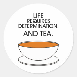 Pegatina Redonda La vida requiere determinación. Y té. Slogan del t