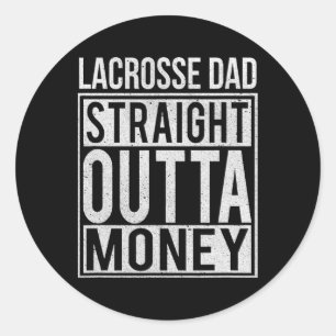 Pegatina Redonda Lacrosse Dad Straight Outta Money I Funny Lax Gift