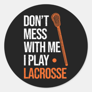 Pegatina Redonda Lacrosse Don't Mess With Me Juego Lacrosse Stick