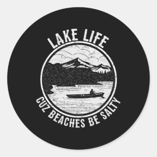 Pegatina Redonda Lake Life Cuz Las Playas Son Salty Funny Lakes T S