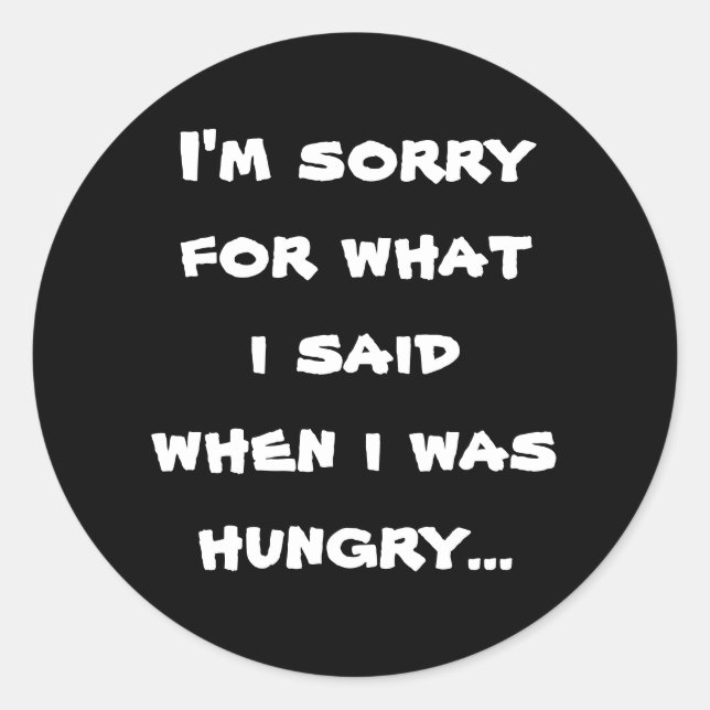 Pegatina Redonda Lamento lo que dije cuando tenía hambre... (Anverso)