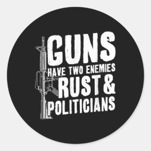 Pegatina Redonda Las Armas Tienen Dos Enemigos Rust Y Políticos