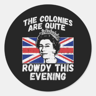 Pegatina Redonda Las Colonias Son Rowdy Funny Independence Day 4Of