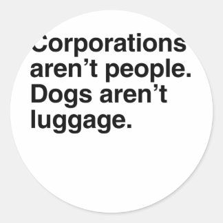 Pegatina Redonda Las corporaciones no son personas. Los perros no s