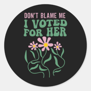 Pegatina Redonda Las Flores De Boho No Me Culpan Voté Por Su Anti T