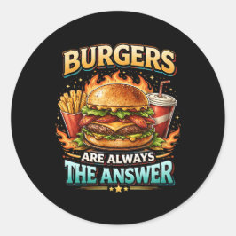 Pegatina Redonda Las Hamburguesas Siempre Son La Respuesta