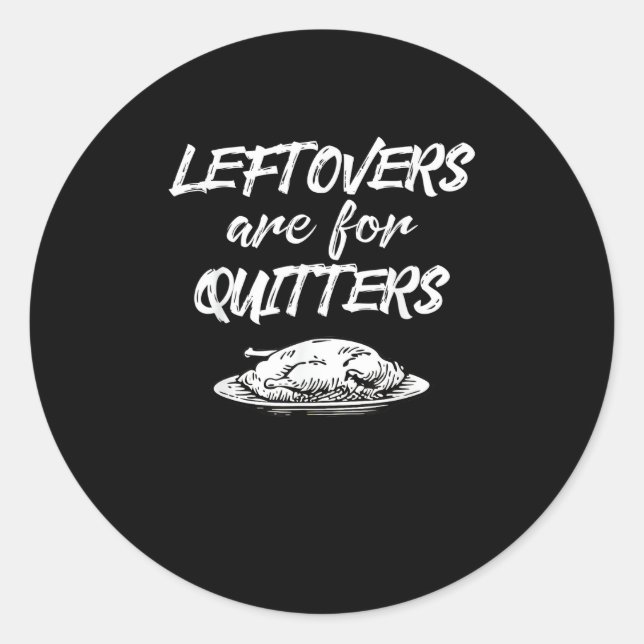 Pegatina Redonda Las Leftovers Son Para Quitters Funny Sayi (Anverso)