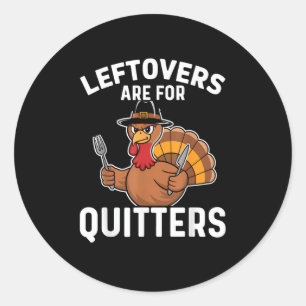 Pegatina Redonda Las Leftovers Son Para Quitters Funny Thankending