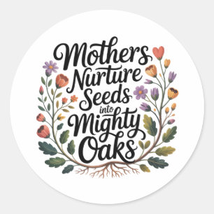 Pegatina Redonda Las madres nutren las semillas hasta convertirlas 