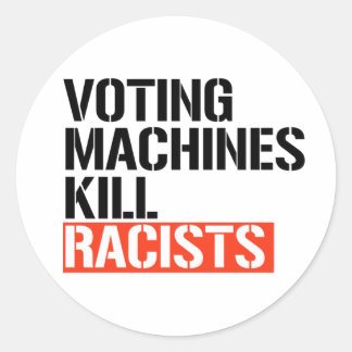 Pegatina Redonda Las máquinas de votación matan a los racistas