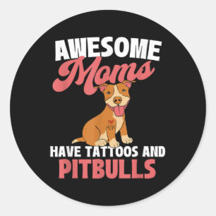 Pegatina Redonda Las Maravillosas Madres Tienen Tatuajes Y Pitbulls