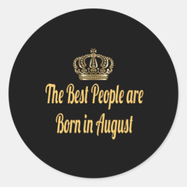 Pegatina Redonda Las mejores personas nacen en agosto